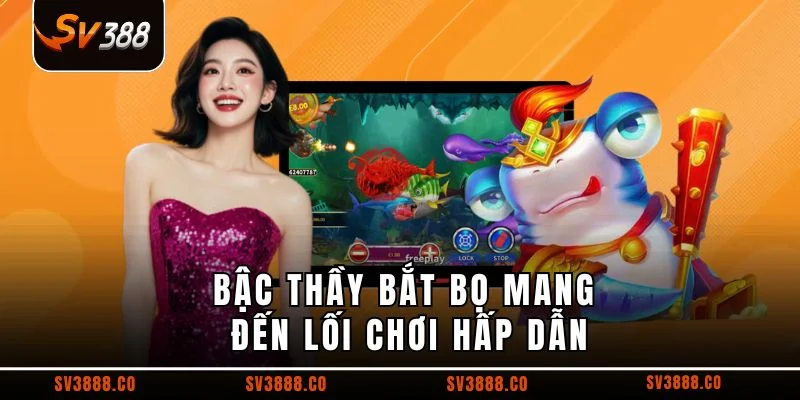 Bậc thầy bắt bọ mang đến lối chơi hấp dẫn