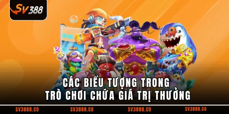 Các biểu tượng trong trò chơi chứa giá trị thưởng