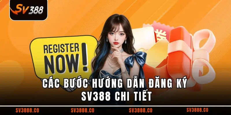 Các bước hướng dẫn đăng ký SV388 chi tiết