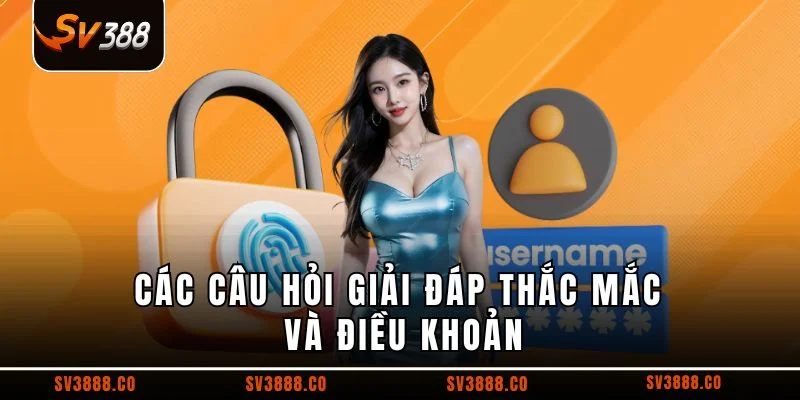 Các câu hỏi giải đáp thắc mắc và điều khoản