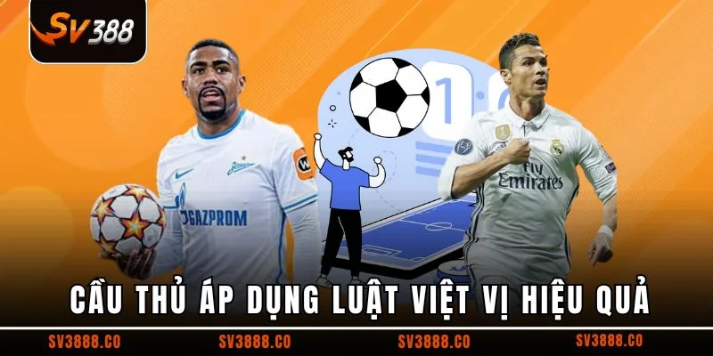 Cầu thủ áp dụng luật việt vị hiệu quả