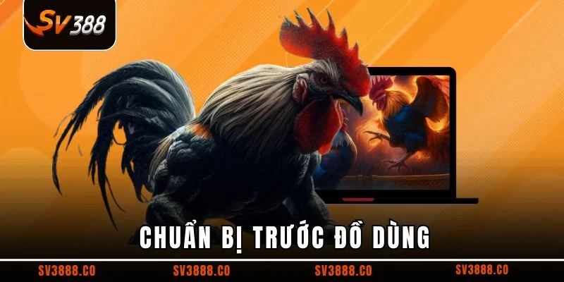 Chuẩn bị trước đồ dùng