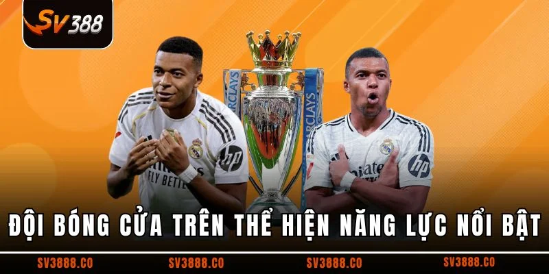 Đội bóng cửa trên thể hiện năng lực nổi bật