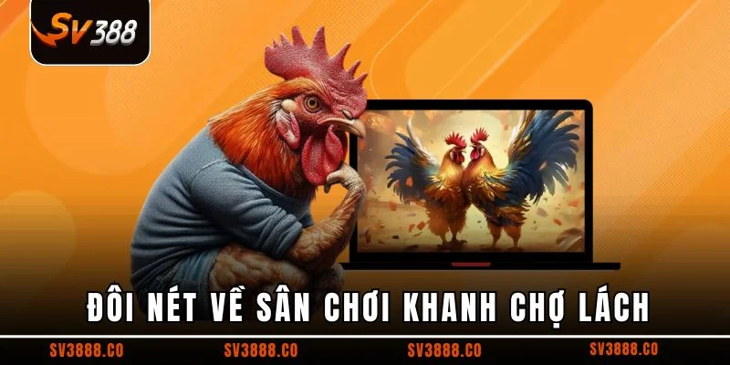 Đôi nét về sân chơi khanh chợ lách
