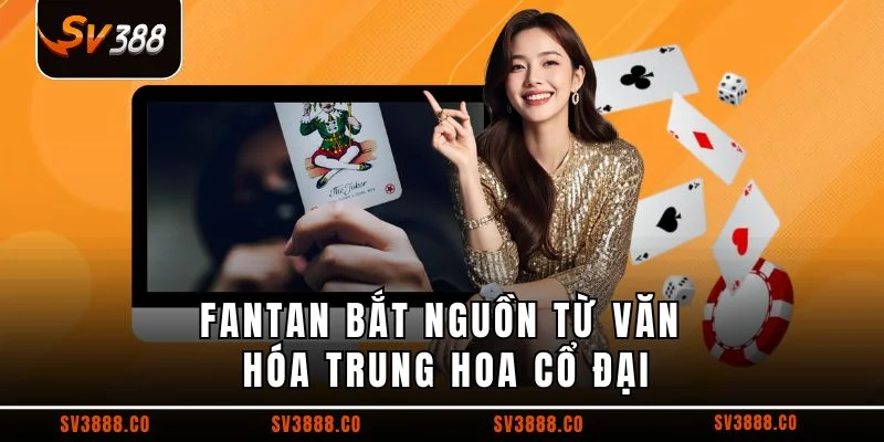Fantan bắt nguồn từ văn hóa Trung Hoa cổ đại