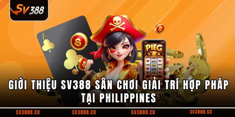 Giới thiệu SV388 sân chơi giải trí hợp pháp tại Philippines