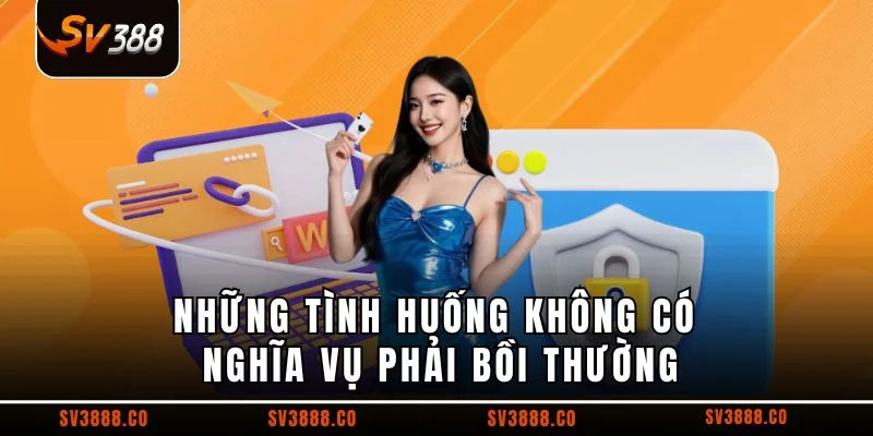Những tình huống không có nghĩa vụ phải bồi thường