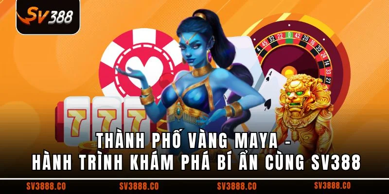 Thành phố vàng Maya