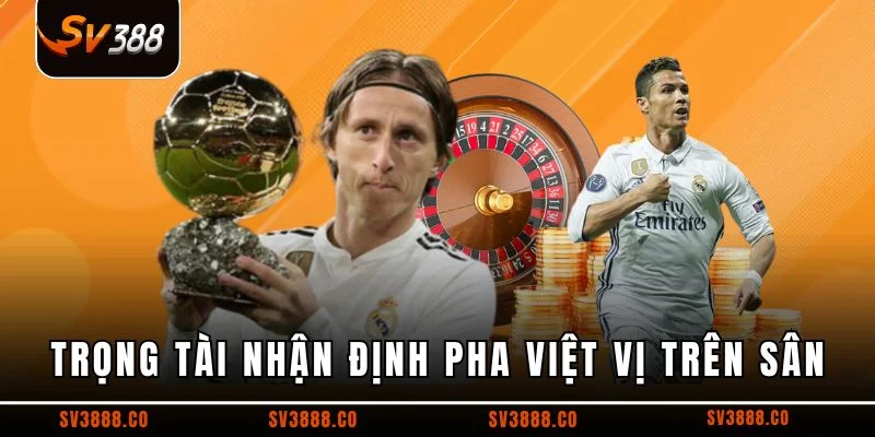 Trọng tài nhận định pha việt vị trên sân